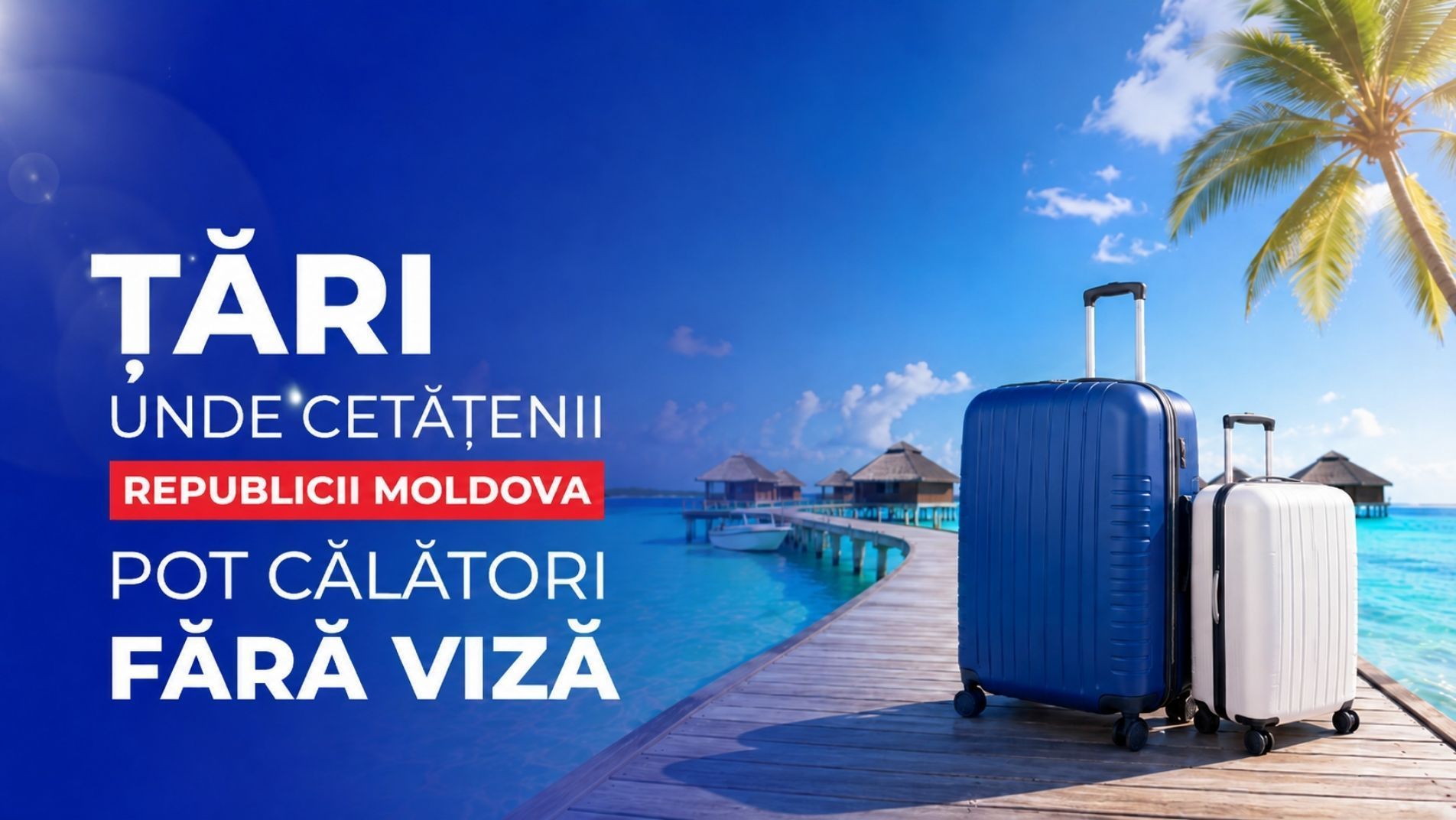 Destinații fără viză pentru cetățenii Republicii Moldova